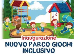 sabato 7 maggio -Inaugurazione del Primo Parco Giochi Inclusivo